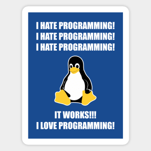 I Hate Programming It Works I Love Programming Magnet